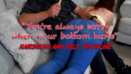 You’re always Sorry when your Bottom Hurts - Hairbrush and Belt Discipline