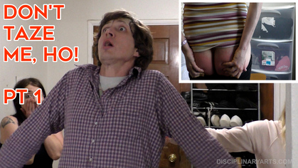 DON'T TASER ME, HO - PT 1